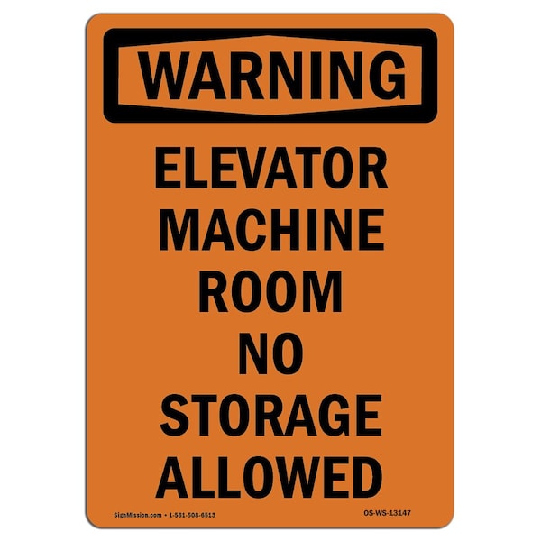 Safety Sign, OSHA WARNING, 24" Height, Elevator Machine Room No Storage Allowed, Portrait